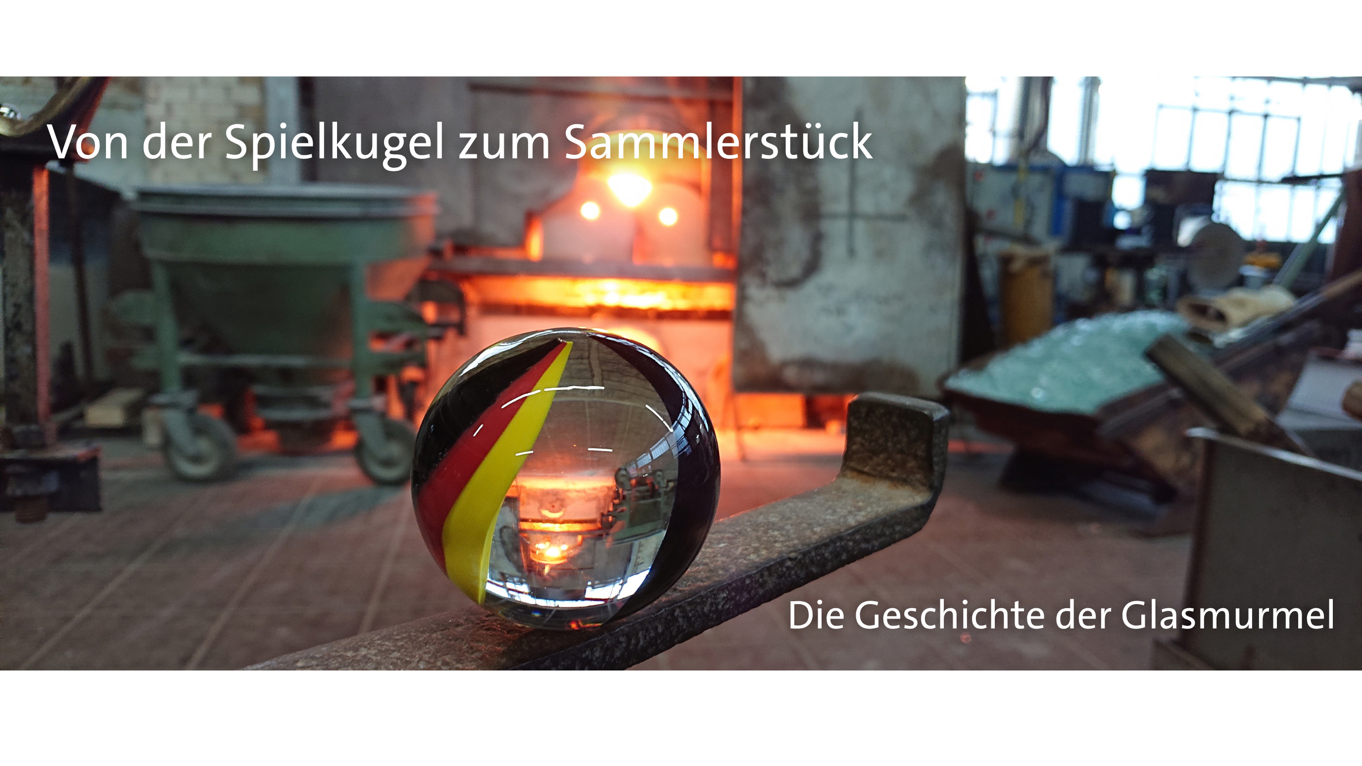Von der Spielkugel zum Sammlerstück – Die Geschichte der Glasmurmel